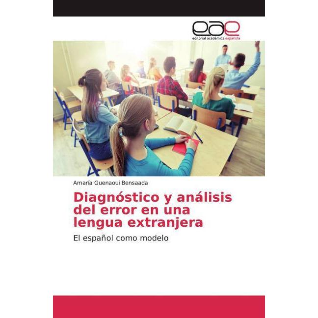 Diagnóstico y análisis del error en una lengua extranjera, Fachbücher von Amaría Guenaoui Bensaada
