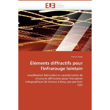 Éléments diffractifs pour l'infrarouge lointain, Fachbücher von Francis Guay