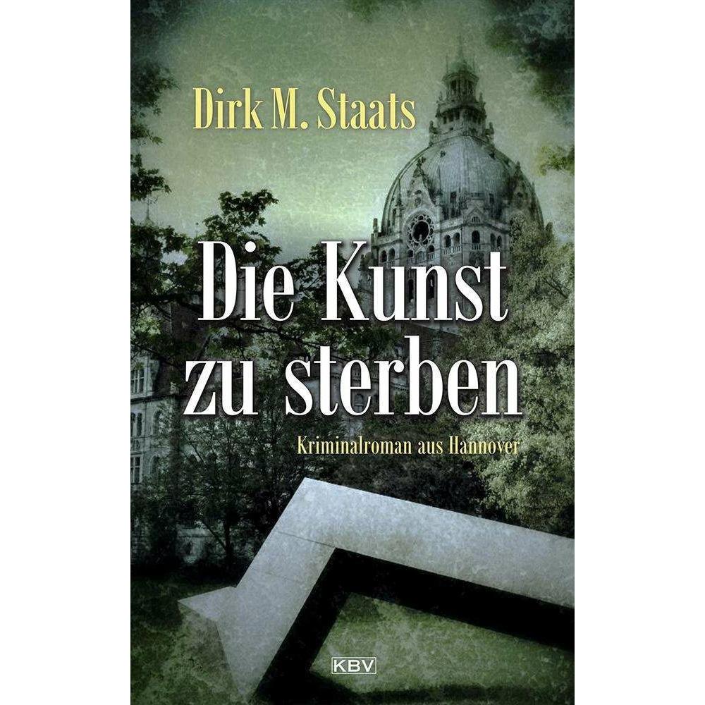 Die Kunst zu sterben, Belletristik von Dirk M. Staats