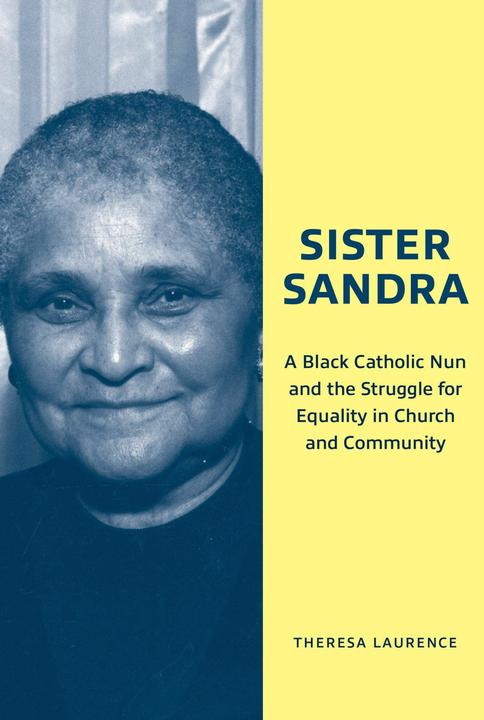 Produktbild Sister Sandra  A Black Catholic Nun and the Struggle for Equality in Church and Community (Englisch, Theresa Laurence, 2026)