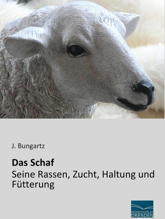 Produktbild Das Schaf - Seine Rassen, Zucht, Haltung und Fütterung (Deutsch, J. Bungartz, 2013)
