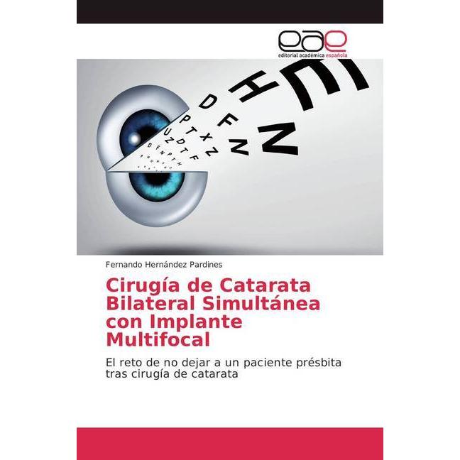 Cirugía de Catarata Bilateral Simultánea con Implante Multifocal, Fachbücher von Fernando Hernández Pardines