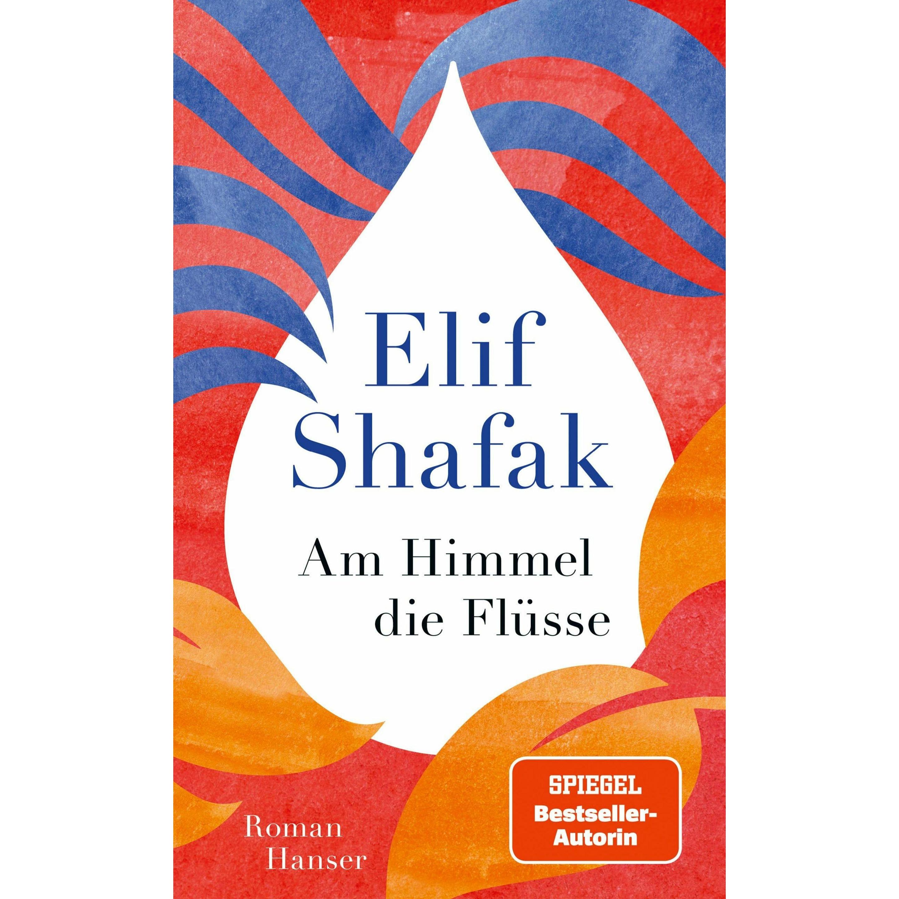Am Himmel die Flüsse, Belletristik von Elif Shafak