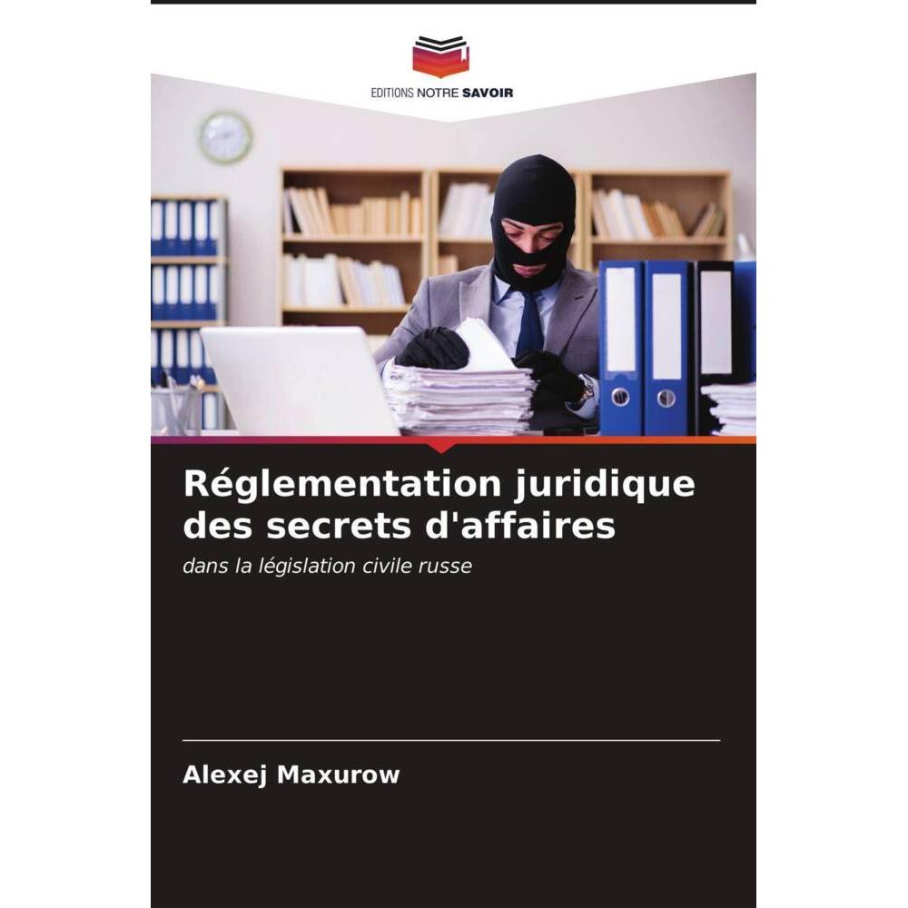 Réglementation juridique des secrets d'affaires, Fachbücher von Alexej Maxurow