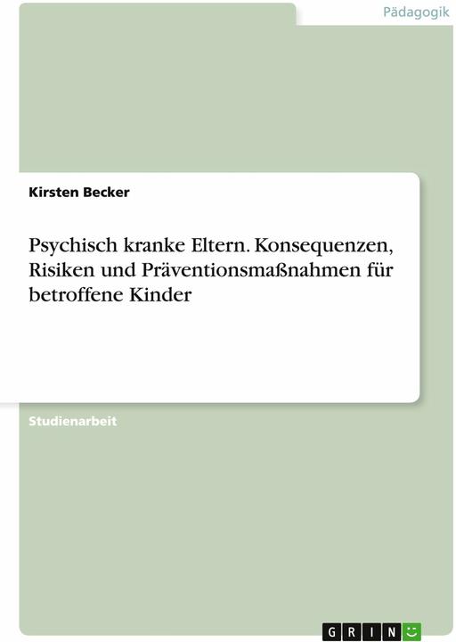 Produktbild Psychisch kranke Eltern. Konsequenzen, Risiken und Präventionsmassnahmen für betroffene Kinder (Deutsch, 2015)
