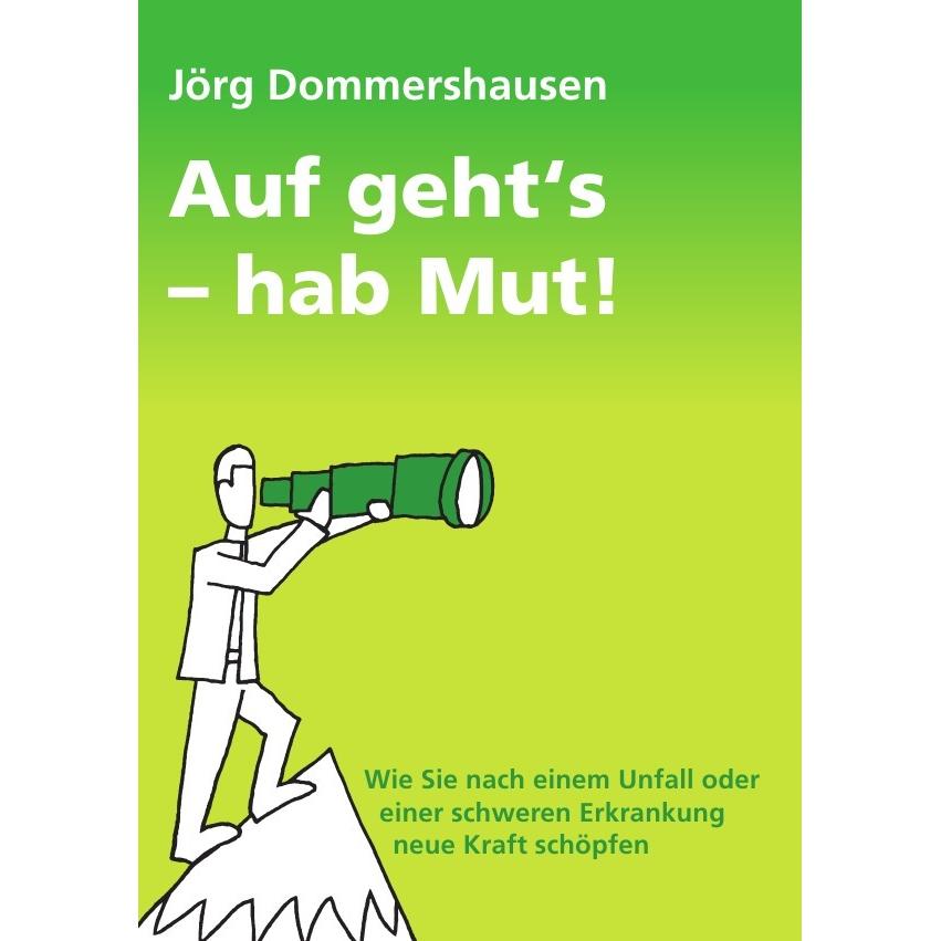 Auf geht's - hab Mut!, Ratgeber von Jörg Dommershausen