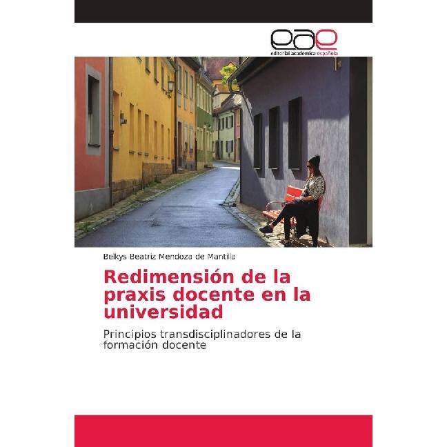 Redimensión de la praxis docente en la universidad, Fachbücher von Belkys Beatriz Mendoza de Mantilla