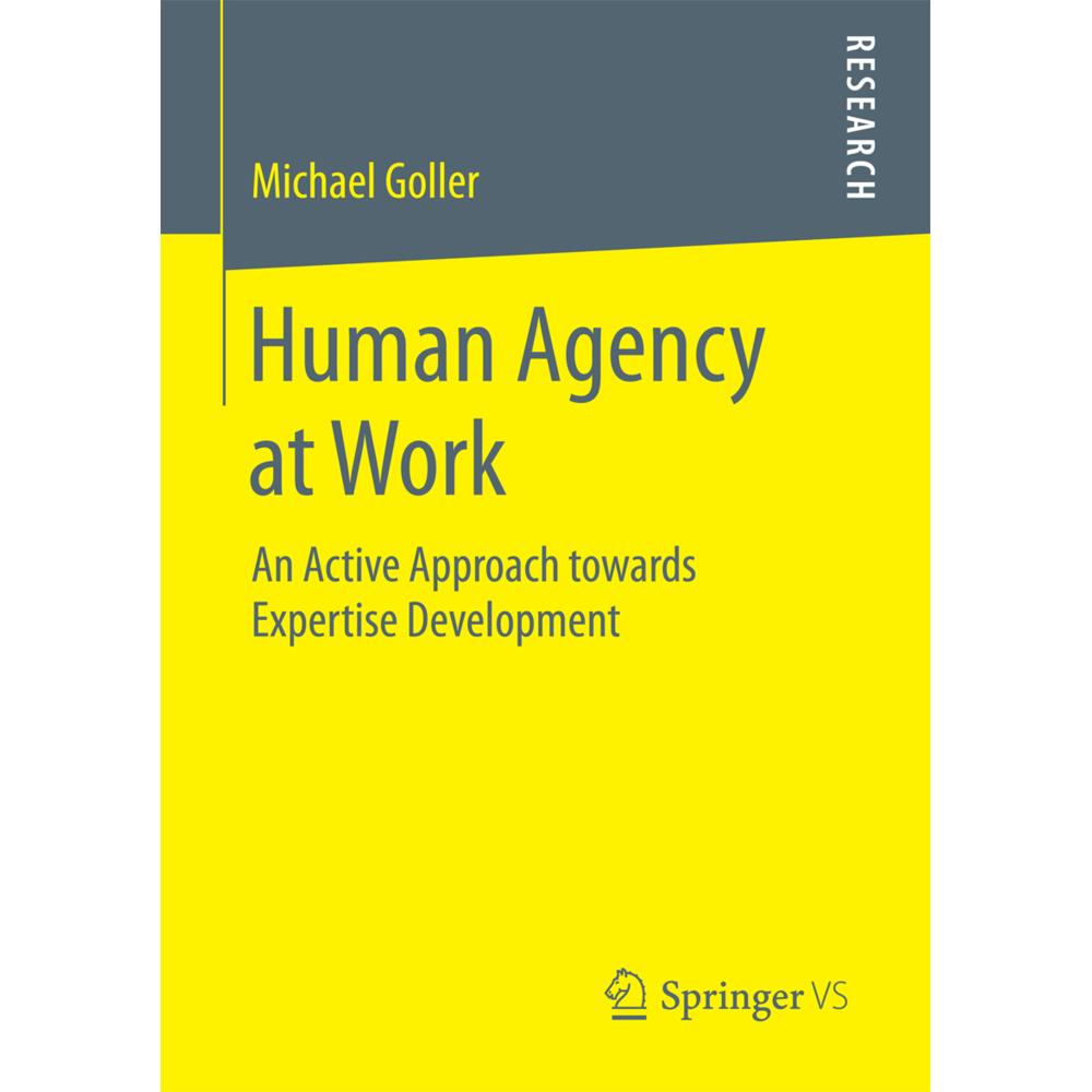Human Agency at Work, Fachbücher von Dr. Michael Goller