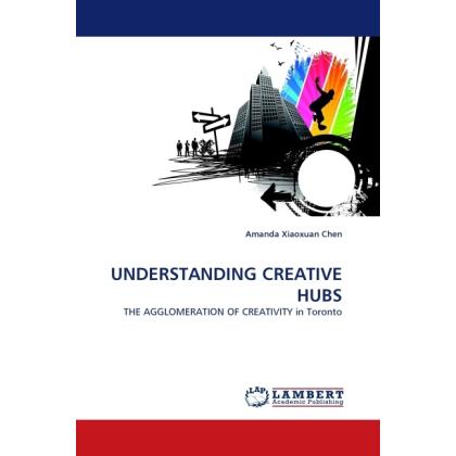 Thumbnail - Understanding Creative Hubs, Fachbücher von Amanda Xiaoxuan Chen