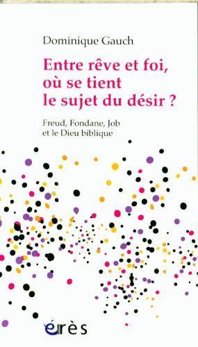 Actual product image Entre rêve et foi, où se tient le sujet du désir? (French, Gauch Dominique, 2017)