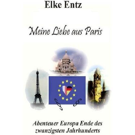 Meine Liebe aus Paris, Belletristik von Elke Entz