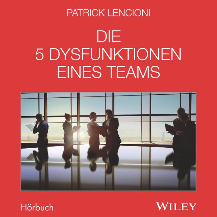 Produktbild Die 5 Dysfunktionen eines Teams - Das Hörbuch (Patrick M. Lencioni, Deutsch)