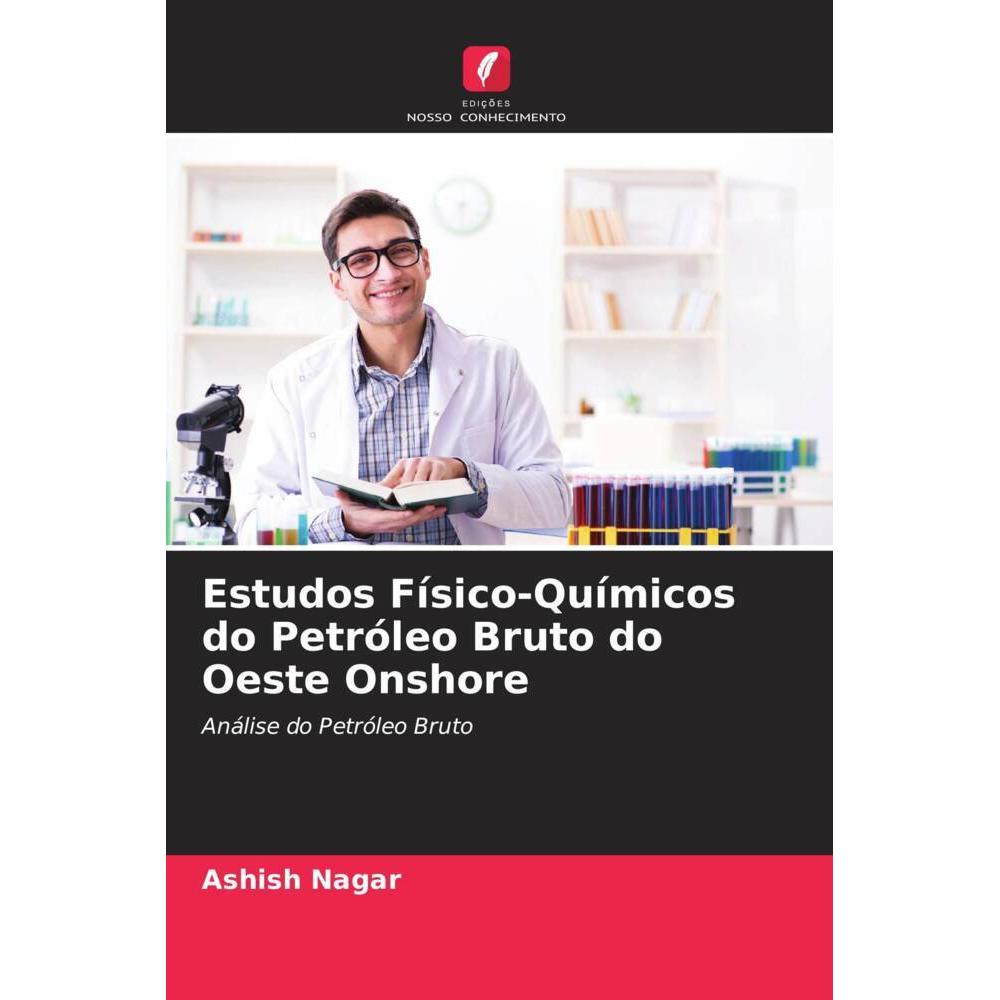 Estudos Físico-Químicos do Petróleo Bruto do Oeste Onshore, Fachbücher von Ashish Nagar