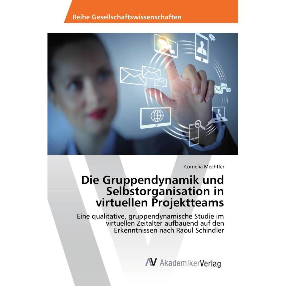 Die Gruppendynamik und Selbstorganisation in virtuellen Projektteams, Fachbücher