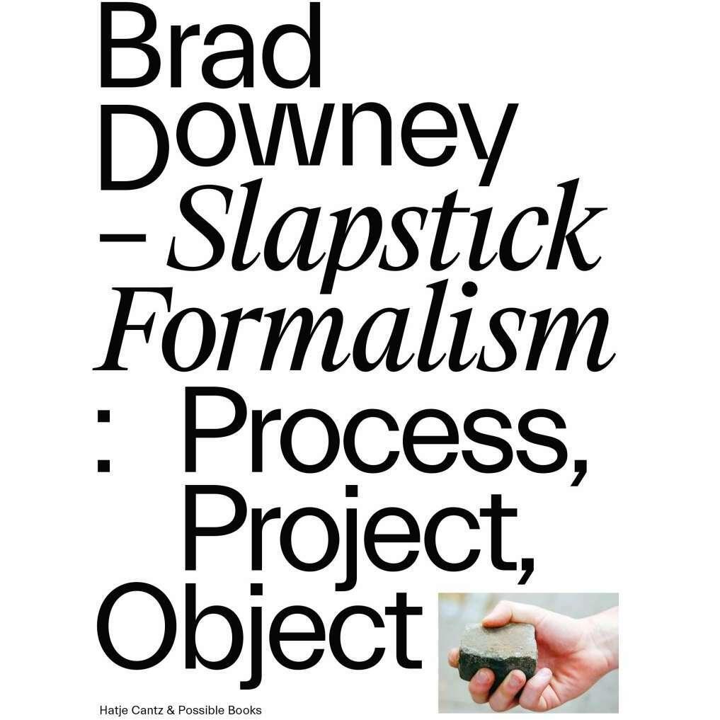 Brad Downey. Slapstick Formalism, Fachbücher von Rafael Schacter, Lukas Feireiss, Jimmie Durham, Alain Bieber, Matthew M...