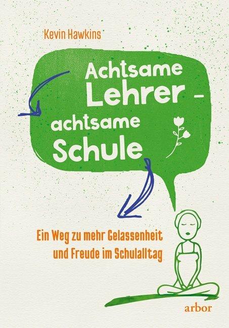 Produktbild Achtsamer Lehrer - achtsame Schule (Deutsch, Christine Sadler, Kevin Hawkins, 2018)