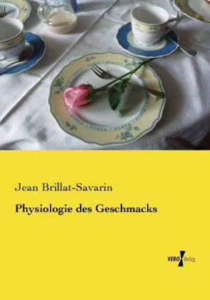 Produktbild Physiologie des Geschmacks (Deutsch, Jean Brillat-Savarin, 2014)