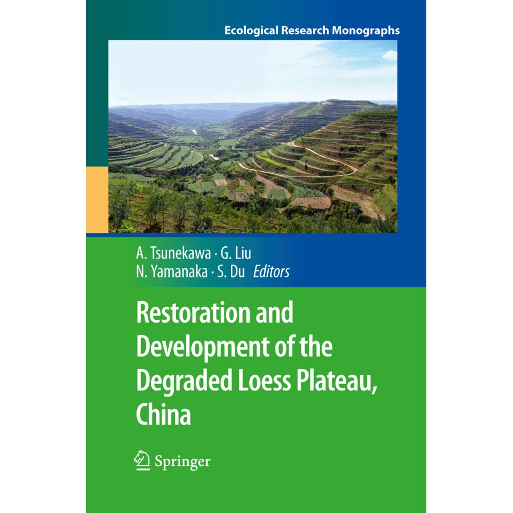 Restoration and Development of the Degraded Loess Plateau, China, Fachbücher von Atsushi Tsunekawa, Sheng Du, Norikazu Y...