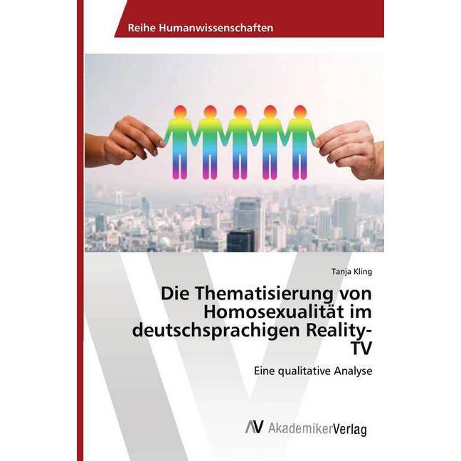Die Thematisierung von Homosexualität im deutschsprachigen Reality-TV, Fachbücher von Tanja Kling