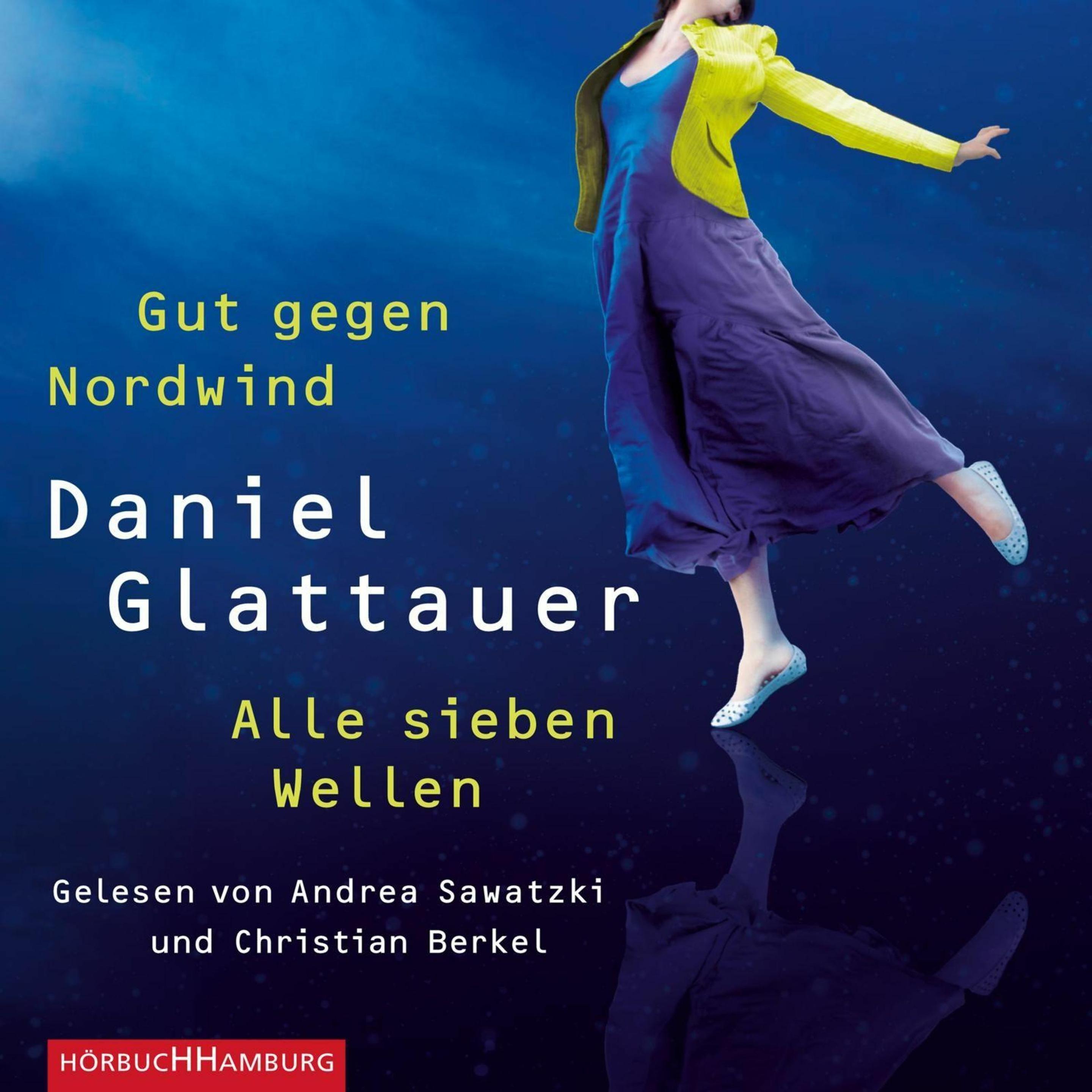 Gut gegen Nordwind und Alle sieben Wellen, Hörbücher von Andrea Sawatzki, Christian Berkel, Daniel Glattauer