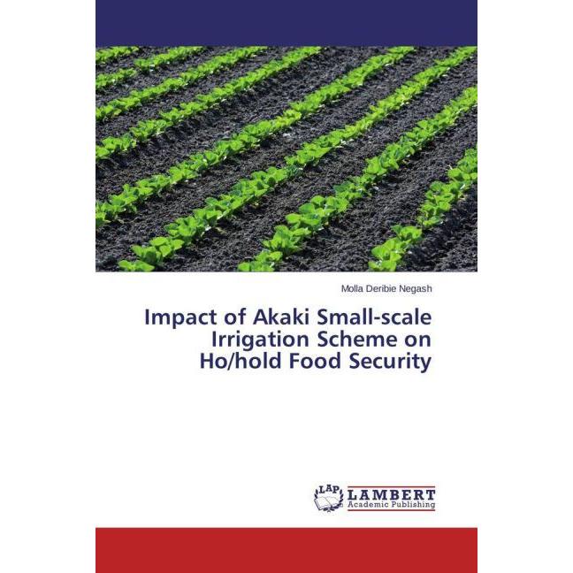 Impact of Akaki Small-scale Irrigation Scheme on Ho/hold Food Security, Fachbücher