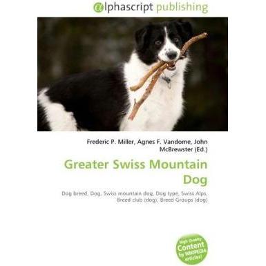 Greater Swiss Mountain Dog, Fachbücher von Agnes F. Vandome, Frederic P. Miller, John McBrewster
