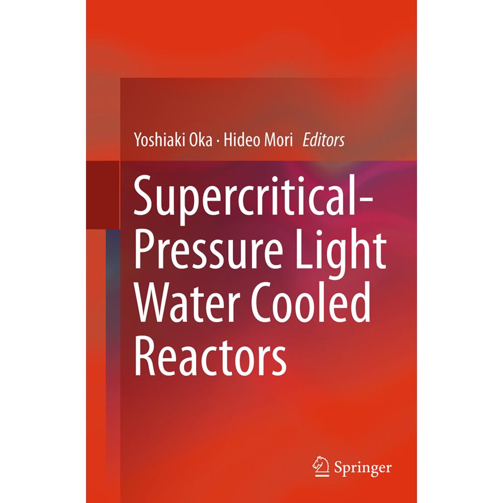 Supercritical-Pressure Light Water Cooled Reactors, Fachbücher von Yoshiaki Oka, Hideo Mori