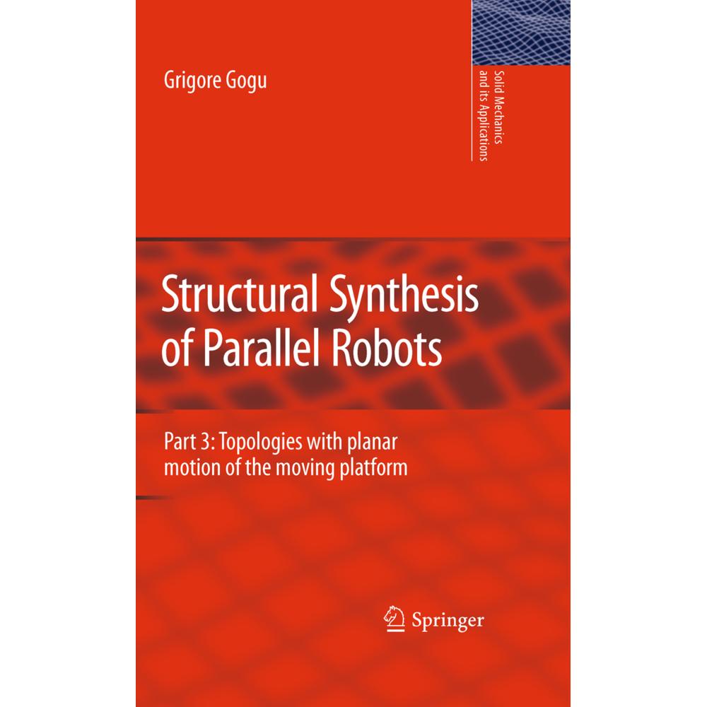 Structural Synthesis of Parallel Robots, Fachbücher von Grigore Gogu