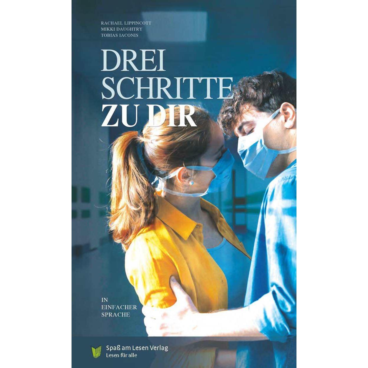 Drei Schritte zu dir, Belletristik von Rachael Lippincott, Mikki Daughtry, Tobias Iaconis, Eva Dix