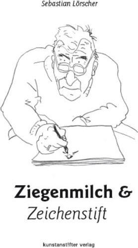 Produktbild Ziegenmilch und Zeichenstift (Deutsch, Sebastian Lörscher, 2011)