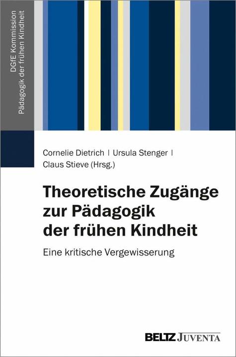 Produktbild Theoretische Zugänge zur Pädagogik der frühen Kindheit (Deutsch, Claus Stieve, Cornelie Dietrich, Ursula Stenger, 2019)