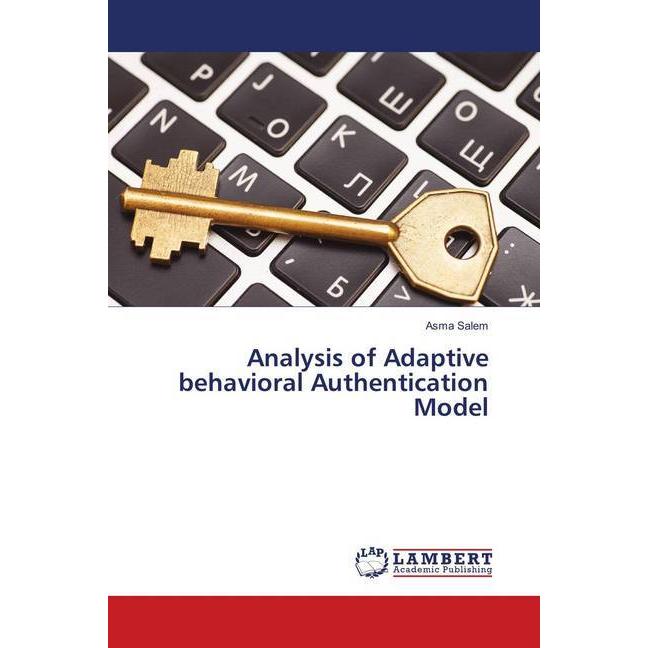 Analysis of Adaptive behavioral Authentication Model, Fachbücher von Asma Salem
