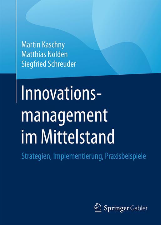 Produktbild Innovationsmanagement im Mittelstand (Deutsch, Martin Kaschny, Matthias Nolden, Siegfried Schreuder, 2015)