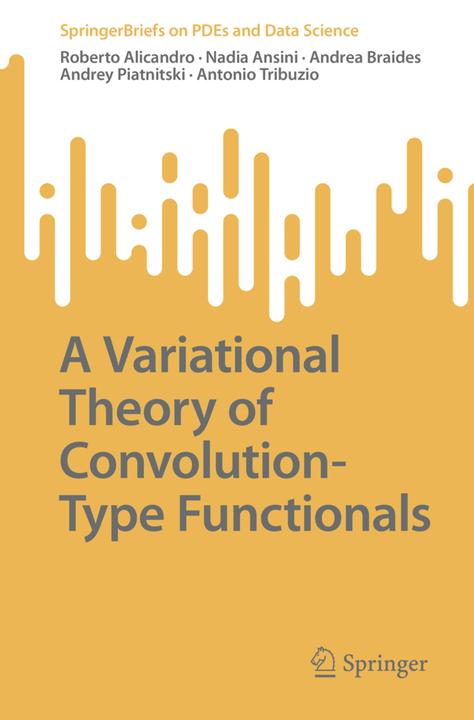 Produktbild A Variational Theory of Convolution-Type Functionals (Nadia Ansini, Andrey Piatnitski, Antonio Tribuzio, Andrea Braides, Roberto Alicandro, 2023)