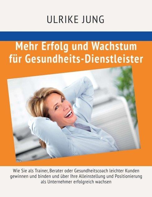 Produktbild Mehr Erfolg und Wachstum für Gesundheits-Dienstleister (Deutsch, Ulrike Jung, 2017)