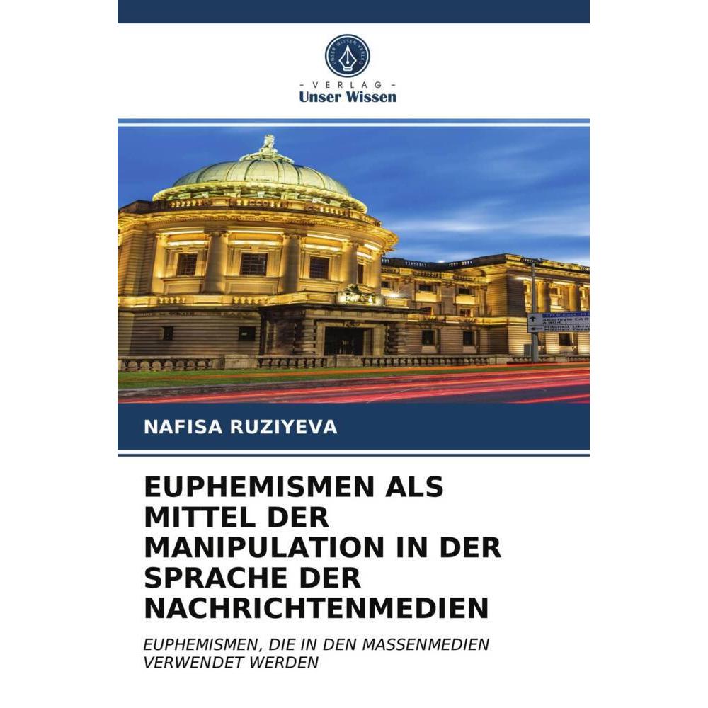 Euphemismen Als Mittel Der Manipulation In Der Sprache Der Nachrichtenmedien, Fachbücher von Nafisa RUZIYEVA