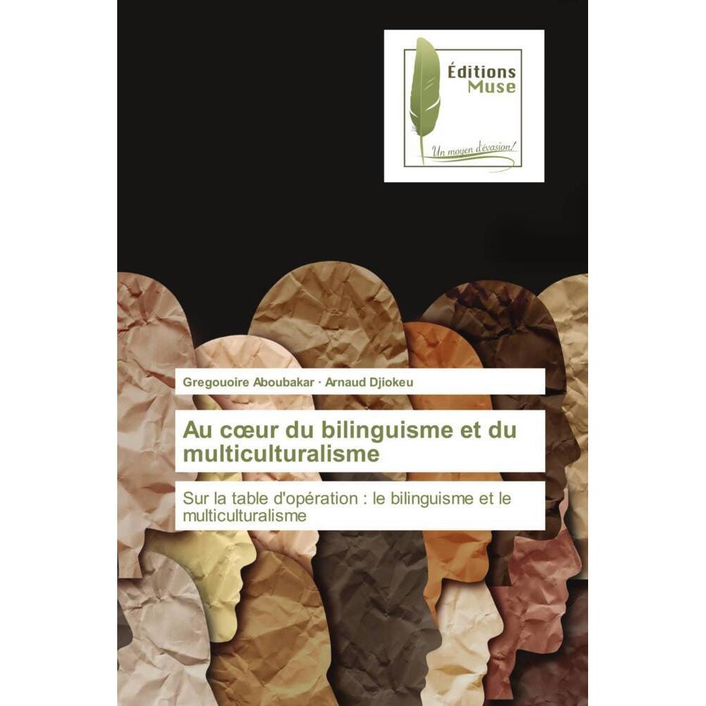 Au coeur du bilinguisme et du multiculturalisme, Fachbücher von Arnaud Djiokeu, Gregouoire Aboubakar