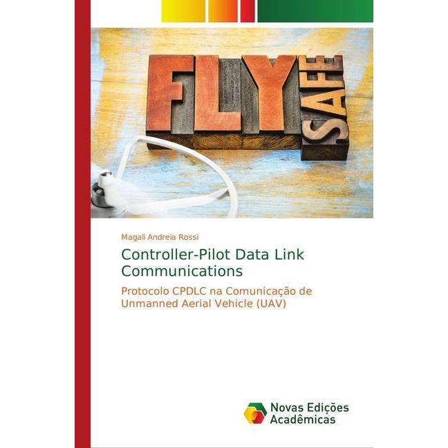 Controller-Pilot Data Link Communications, Fachbücher von Magali Andreia Rossi