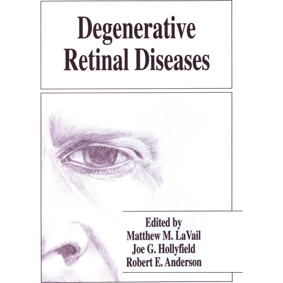 Degenerative Retinal Diseases, Fachbücher von Robert E. Anderson, Joe G. Hollyfield, Matthew M. LaVail