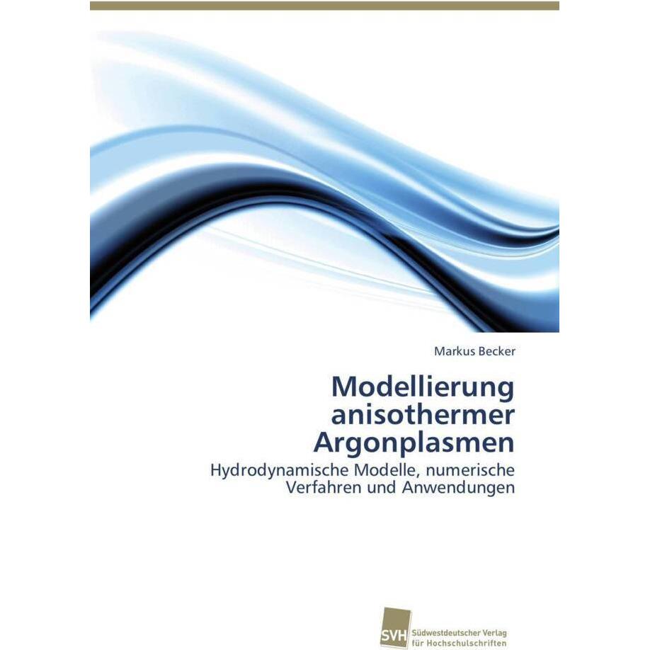 Thumbnail - Modellierung anisothermer Argonplasmen, Fachbücher von Markus Becker