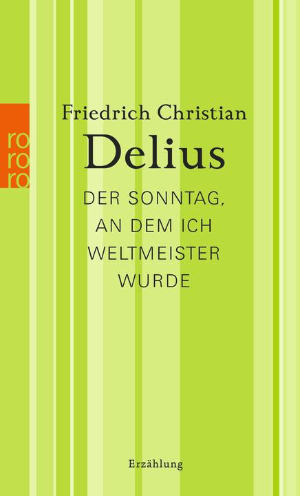 Produktbild Der Sonntag, an dem ich Weltmeister wurde (Deutsch, Friedrich Christian Delius, 2013)