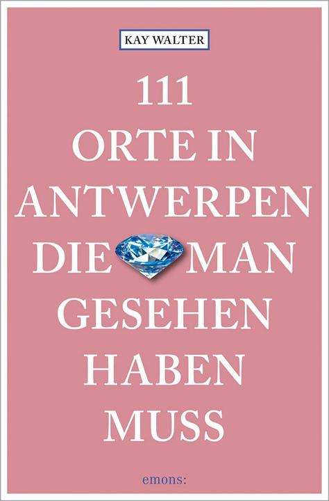 Produktbild Walter:111 Orte in Antwerpen, die man g (Deutsch, Kay Walter, 2024)
