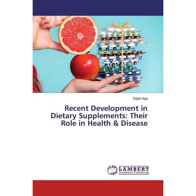 Recent Development in Dietary Supplements: Their Role in Health & Disease, Fachbücher von Elijah Nya