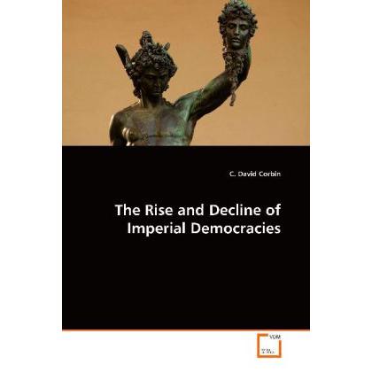 The Rise and Decline of Imperial Democracies, Fachbücher von C. David Corbin
