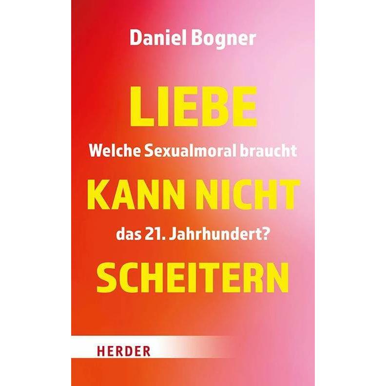 Liebe kann nicht scheitern, Fachbücher von Daniel Bogner