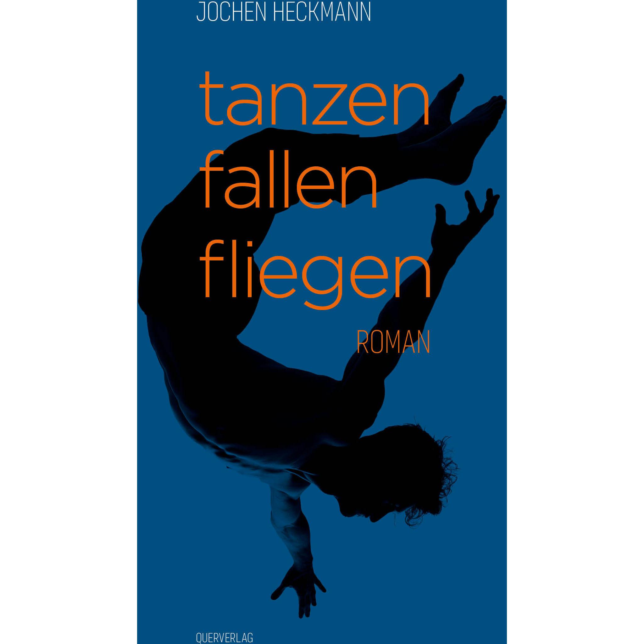 tanzen fallen fliegen, Belletristik von Jochen Heckmann
