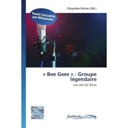 « Bee Gees » : Groupe légendaire, Fachbücher von Chrystèle Poirier