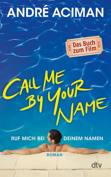 Produktbild Call Me by Your Name Ruf mich bei deinem Namen (Deutsch, André Aciman, 2018)