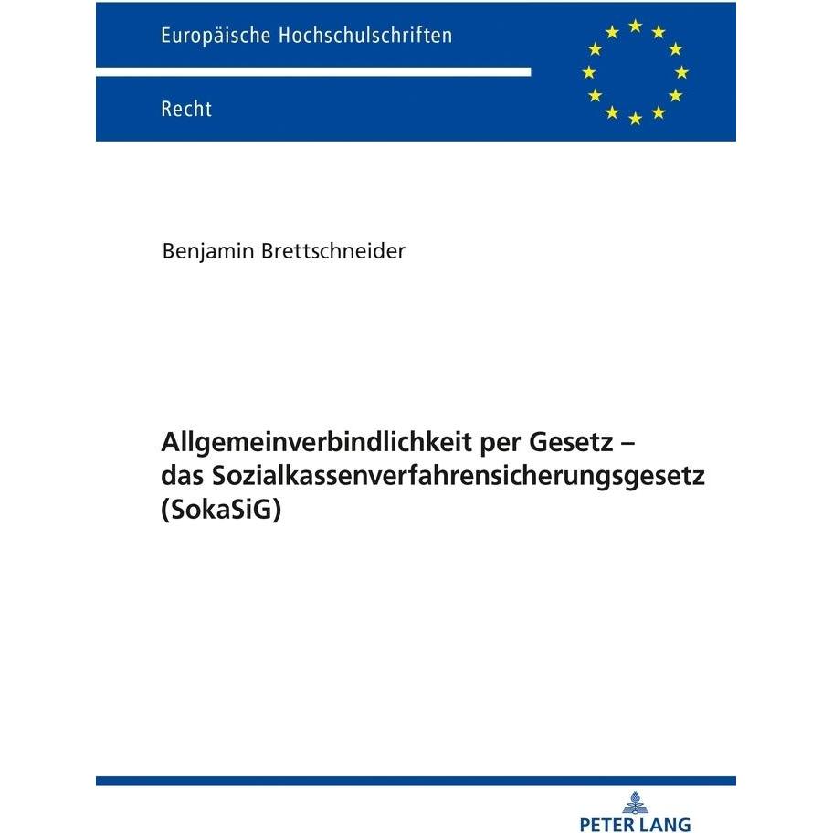 Allgemeinverbindlichkeit per Gesetz - das Sozialkassenverfahrensicherungsgesetz (SokaSiG), Fachbücher von Benjamin Brett...