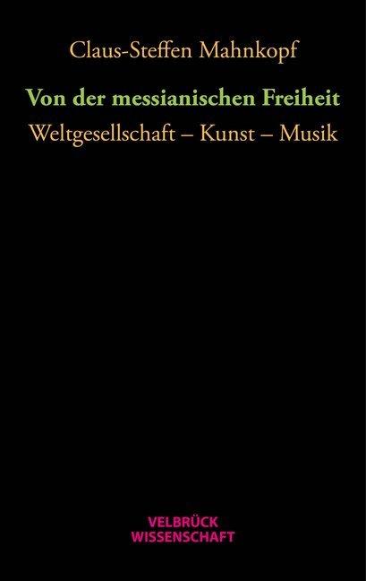 Produktbild Von der messianischen Freiheit (Deutsch, Claus-Steffen Mahnkopf, 2016)